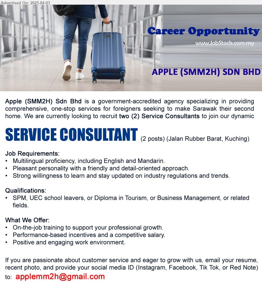 APPLE (SMM2H) SDN BHD - SERVICE CONSULTANT (Kuching), 2 posts, SPM, UEC school leavers, or Diploma in Tourism, or Business Management,...
Email resume.