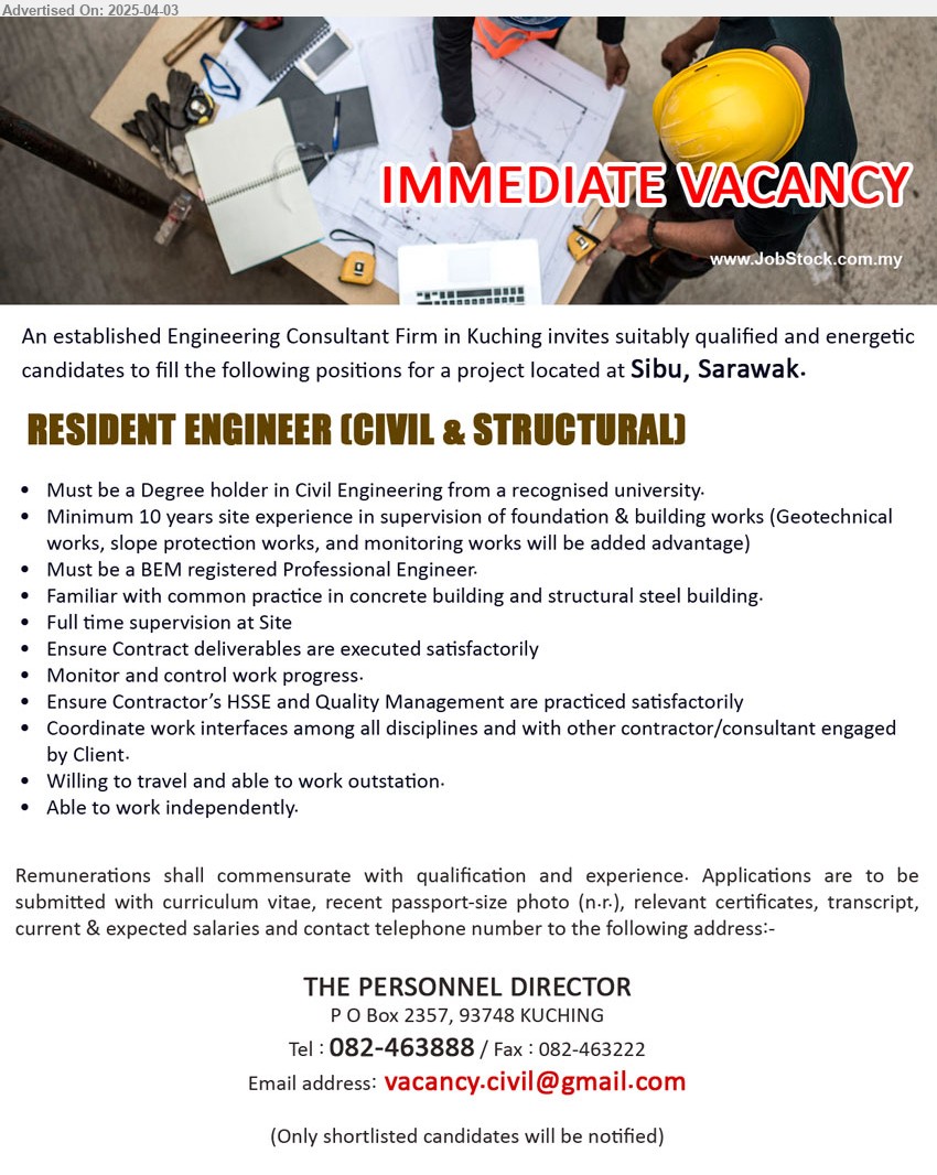 ADVERTISER (Engineering Consultant Firm) - RESIDENT ENGINEER (CIVIL & STRUCTURAL) (Sibu), Degree holder in Civil Engineering from a recognised university, Minimum 10 years site experience in supervision of foundation & building works (Geotechnical works, slope protection works, and monitoring works will be added advantage),...
Tel : 082-463888 / Email resume.