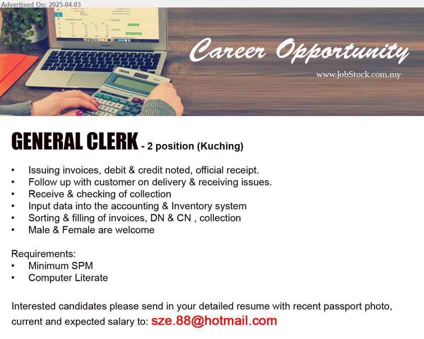 ADVERTISER - GENERAL CLERK (Kuching), 2 posts, SPM, Male & Female are welcome, Issuing invoices, debit & credit noted, official receipt....
Email resume.