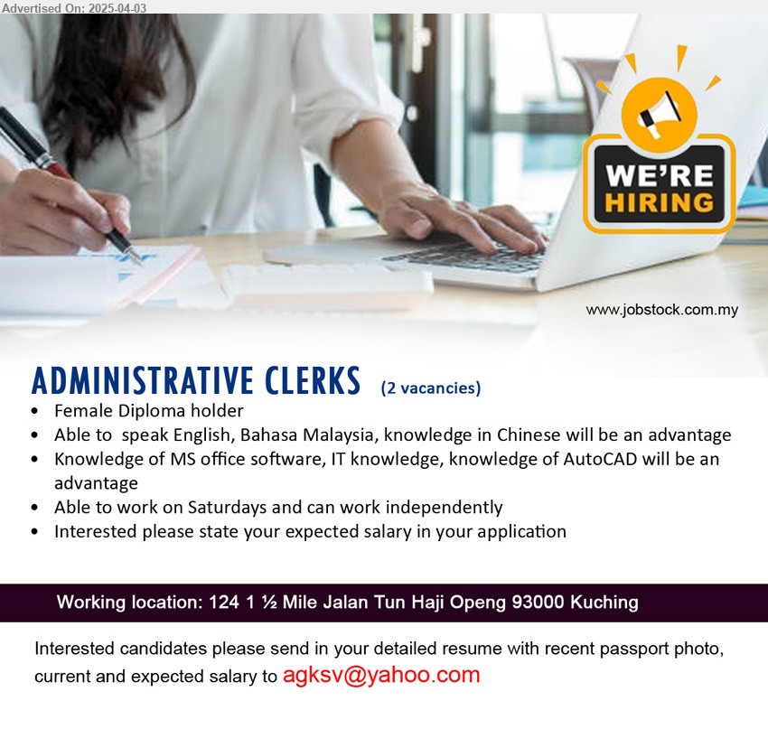 ADVERTISER - ADMINISTRATIVE CLERKS (Kuching), Female, Diploma, Knowledge of MS office software, IT knowledge, knowledge of AutoCAD will be an advantage ,...
Email resume.