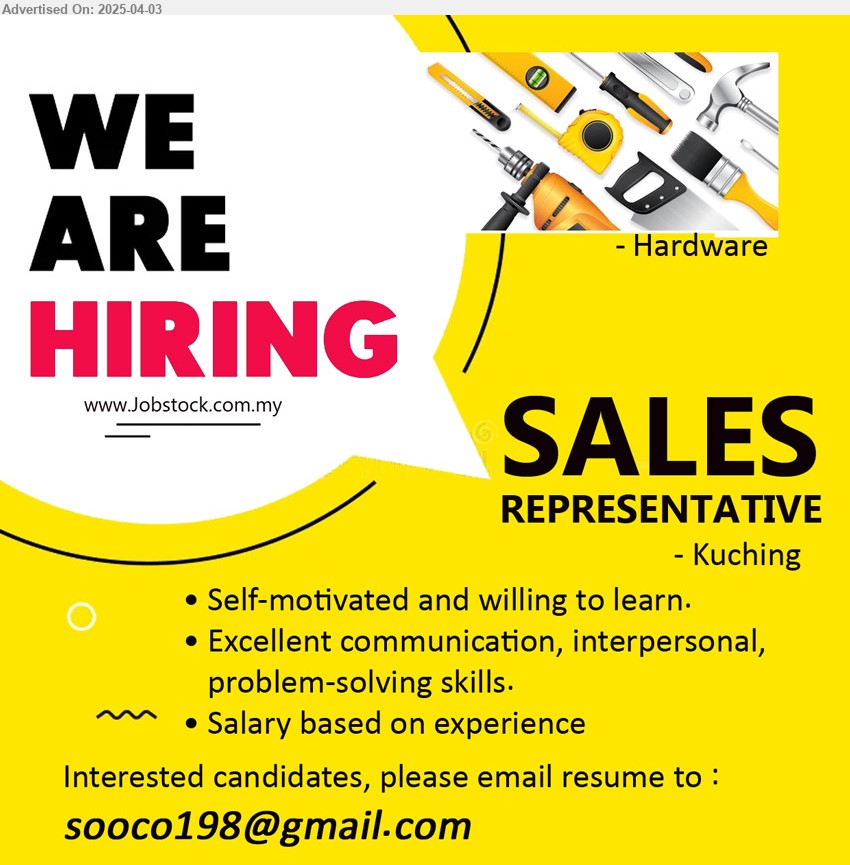 ADVERTISER (HARDWARE) - SALES REPRESENTATIVE (Kuching), Excellent communication, interpersonal, problem-solving skills., salary based on exp., ...
Email resume.