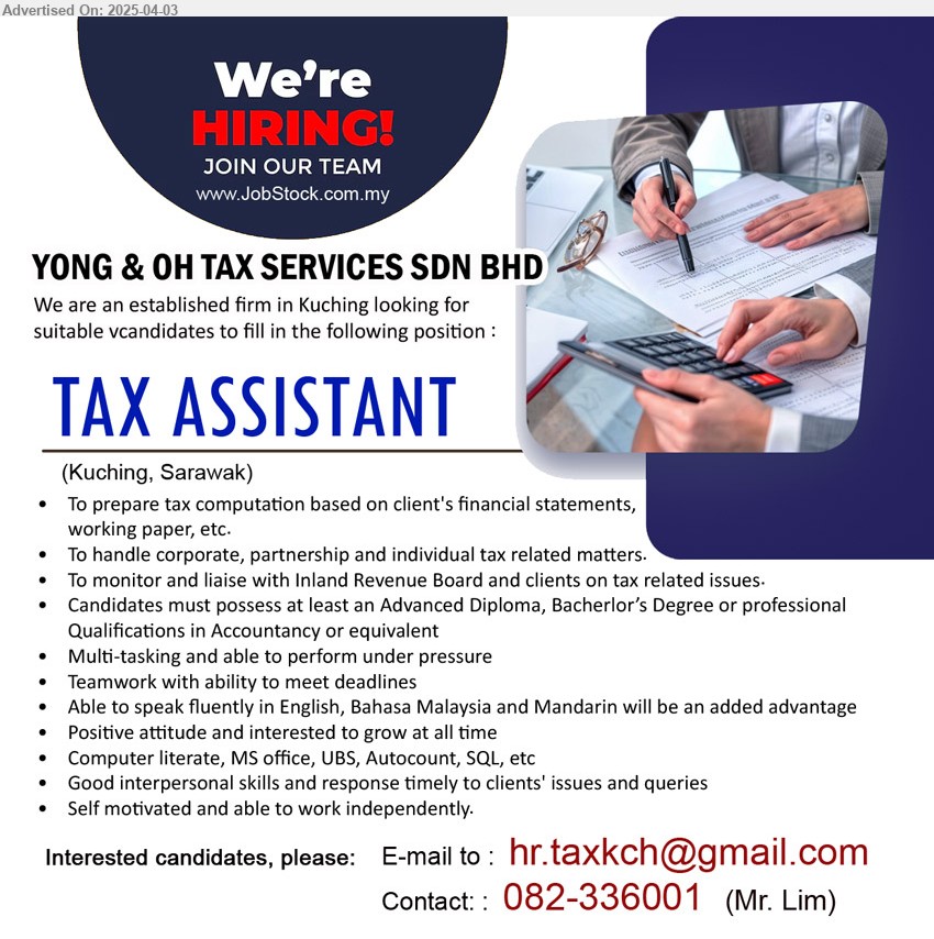 YONG & OH TAX SERVICES SDN BHD - TAX ASSISTANT (Kuching), Advanced Diploma, Bacherlor’s Degree or professional Qualifications in Accountancy, To prepare tax computation based on client's financial statements, working paper,...
Call 082-336001 / Email resume.