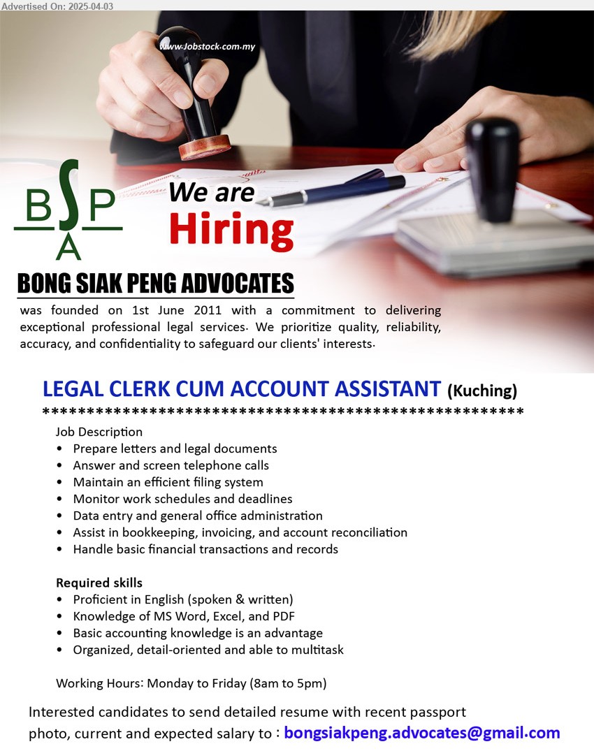 BONG SIAK PENG ADVOCATES - LEGAL CLERK CUM ACCOUNT ASSISTANT (Kuching), Proficient in English (spoken & written), knowledge of MS Word, Excel, and PDF, Basic accounting knowledge is an advantage...
Email resume.
