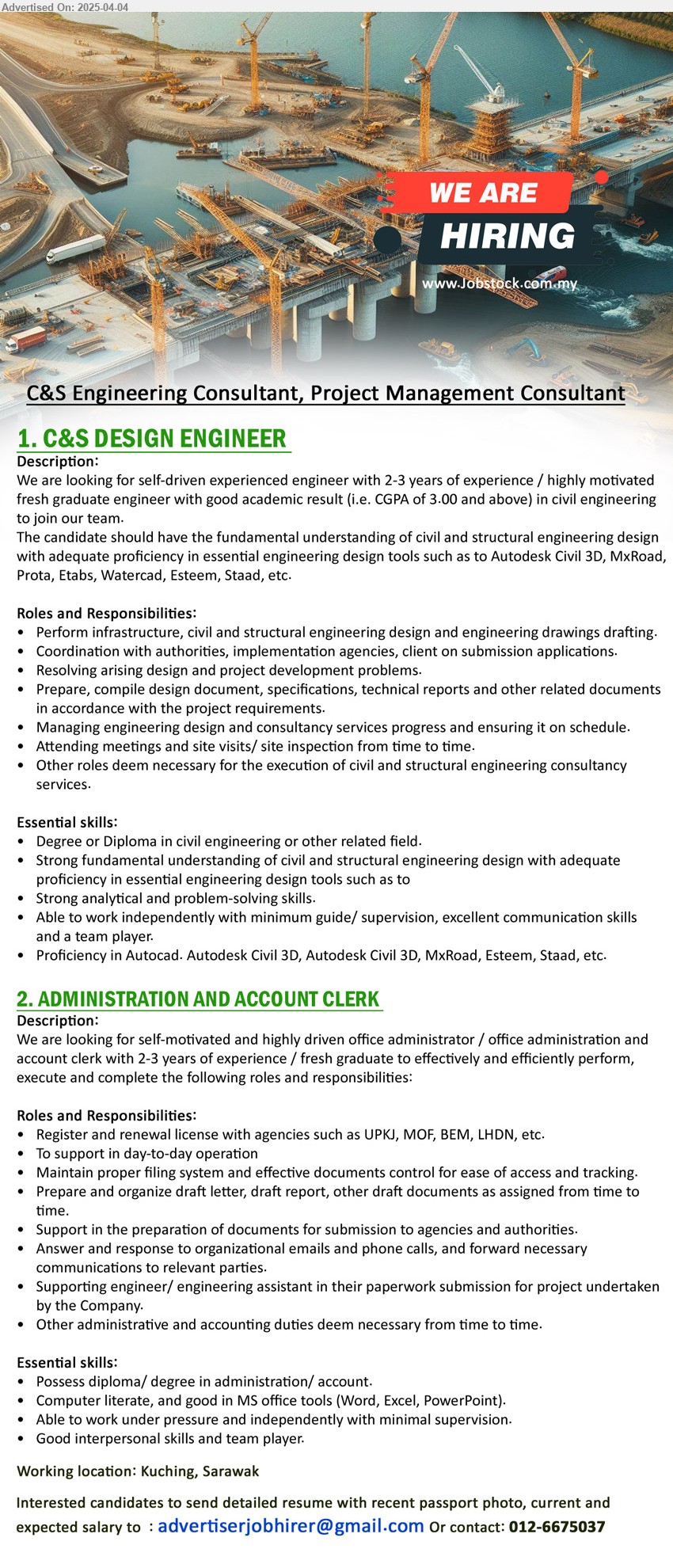 ADVERTISER (C&S Engineering & Project Management Consultant) - 1. C&S DESIGN ENGINEER (Kuching), Degree or Diploma in Civil Engineering, Proficiency in AutoCAD, Autodesk Civil 3D, Autodesk Civil 3D, MxRoad, Esteem, Staad,...
2. ADMINISTRATION AND ACCOUNT CLERK (Kuching), Diploma/ Degree in Administration/ Account, Register and renewal license with agencies such as UPKJ, MOF, BEM, LHDN...
Call 012-6675037 / Email resume.