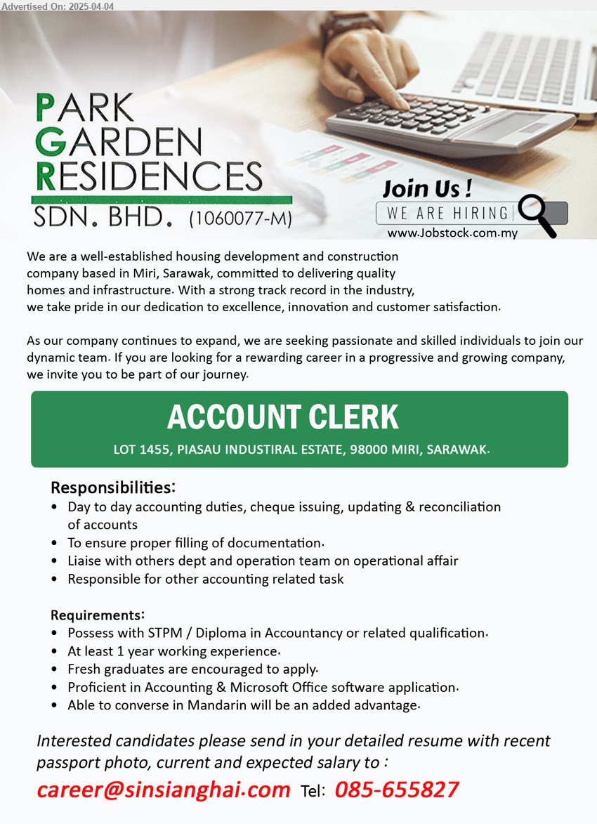 PARK GARDEN RESIDENCES SDN BHD - ACCOUNT CLERK (Miri), STPM / Diploma in Accountancy, At least 1 year working experience, Fresh graduates are encouraged to apply.,...
Call 085-655827 / Email resume.