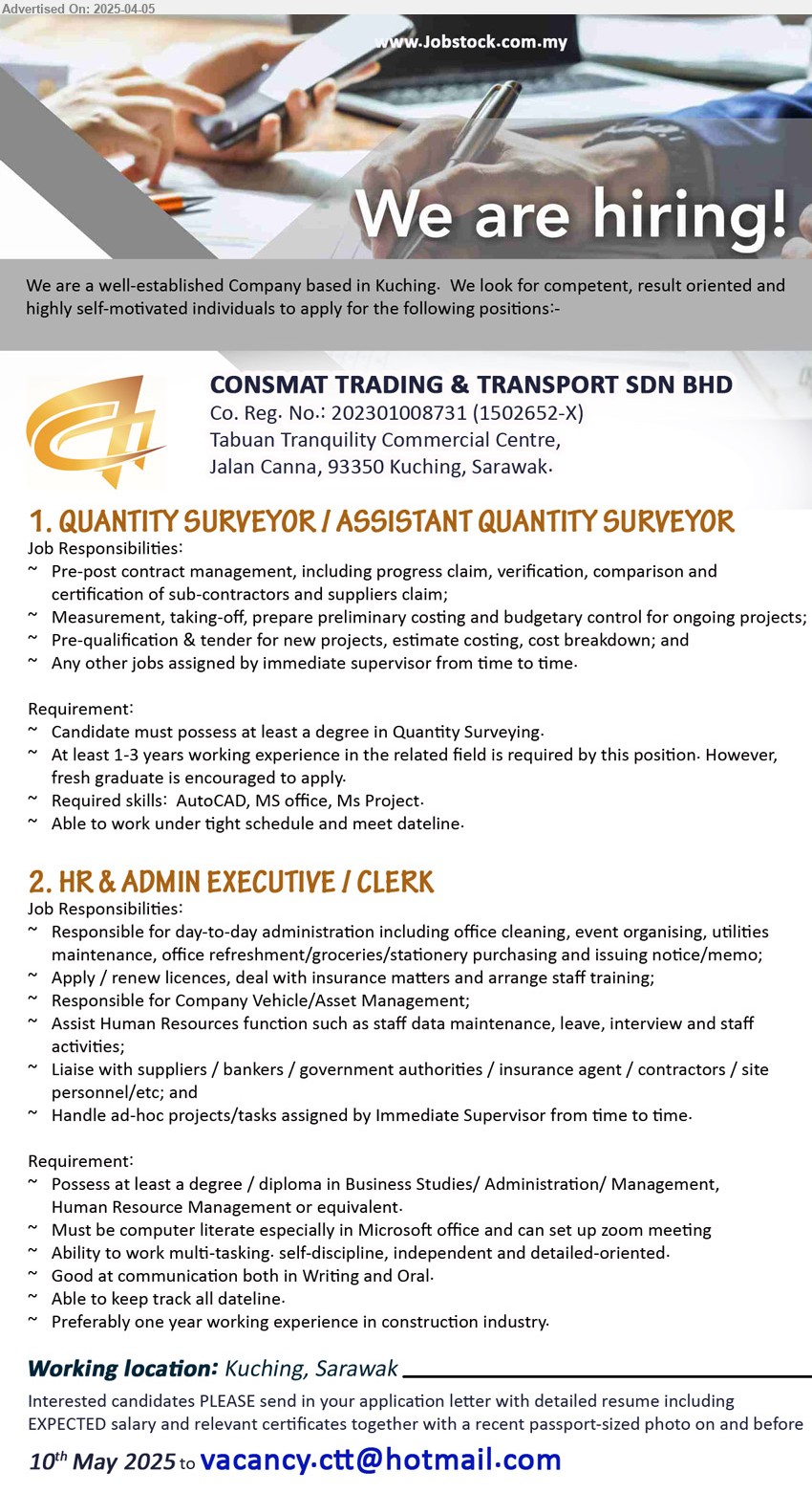 CONSMAT TRADING & TRANSPORT SDN BHD - 1. QUANTITY SURVEYOR / ASSISTANT QUANTITY SURVEYOR (Kuching), Degree in Quantity Surveying, 1-3 yrs. exp., fresh graduate is encouraged to apply,...
2. HR & ADMIN EXECUTIVE / CLERK (Kuching), Degree / Diploma in Business Studies/ Administration/ Management, HR Management, ,...
Email resume.