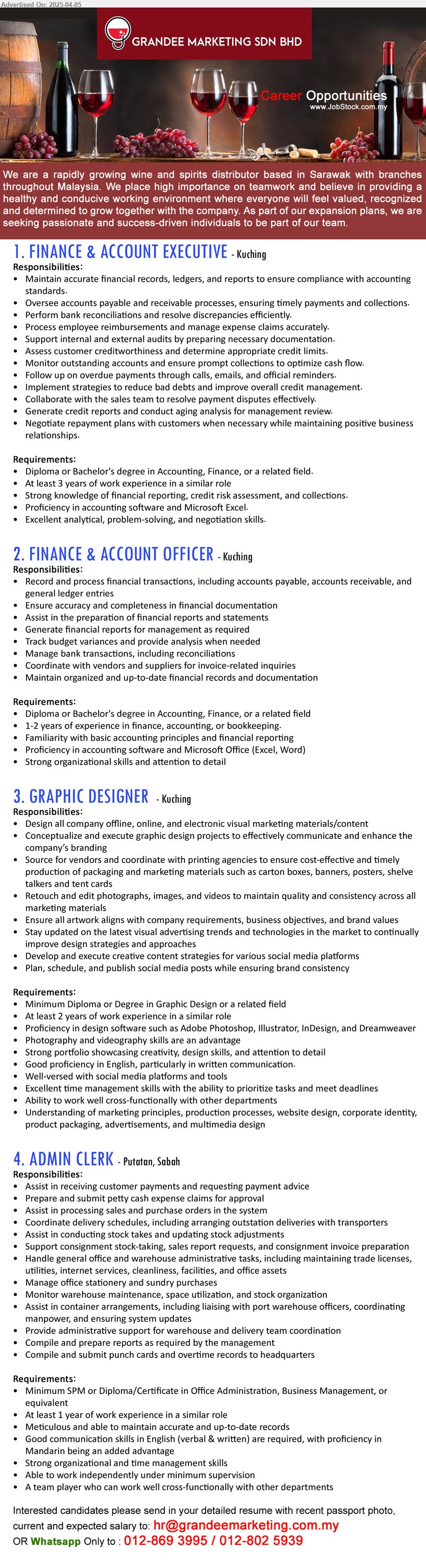 GRANDEE MARKETING SDN BHD - 1. FINANCE & ACCOUNT EXECUTIVE (Kuching), Diploma or Bachelor's Degree in Accounting, Finance,, 3 yrs. exp.,...
2. FINANCE & ACCOUNT OFFICER (Kuching), Diploma or Bachelor's Degree in Accounting, Finance, 1-2 yrs. exp.,...
3. GRAPHIC DESIGNER (Kuching), Diploma or Degree in Graphic Design, 2 yrs. exp., Proficiency in design software such as Adobe Photoshop, Illustrator, InDesign, and Dreamweaver,...
4. ADMIN CLERK (Putatan, Sabah), SPM or Diploma/Certificate in Office Administration, Business Management, 1 yr. exp.,...
Whatsapp Only to : 012-869 3995 / 012-802 5939 / Email resume.