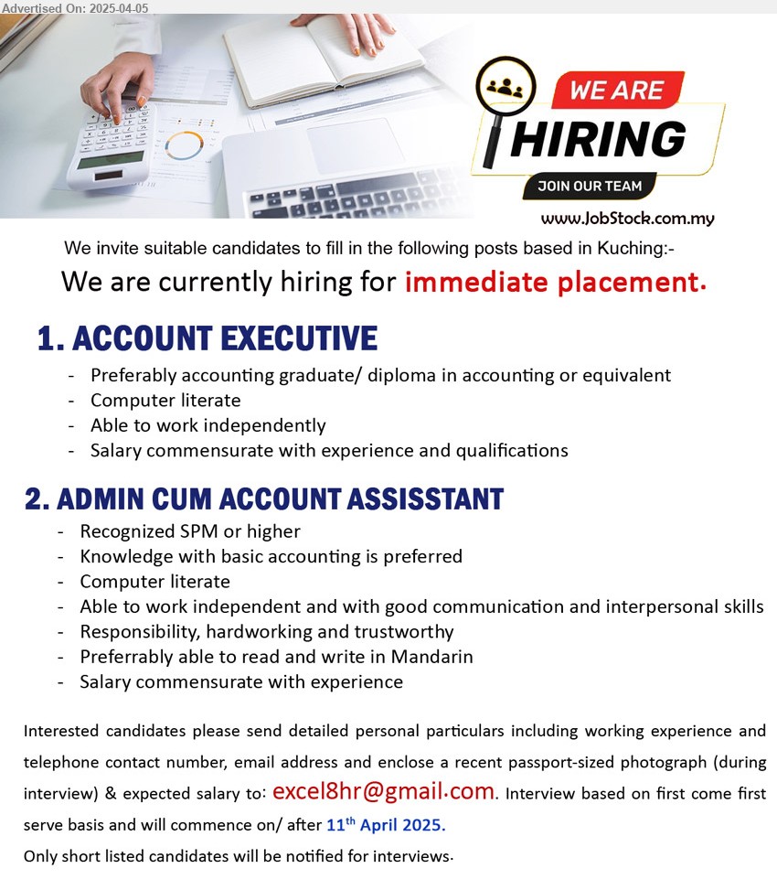 ADVERTISER - 1. ACCOUNT EXECUTIVE (Kuching), Preferably Accounting graduate/ Diploma in Accounting,...
2. ADMIN CUM ACCOUNT ASSISSTANT (Kuching), SPM or higher, Knowledge with basic accounting is preferred,...
Email resume.