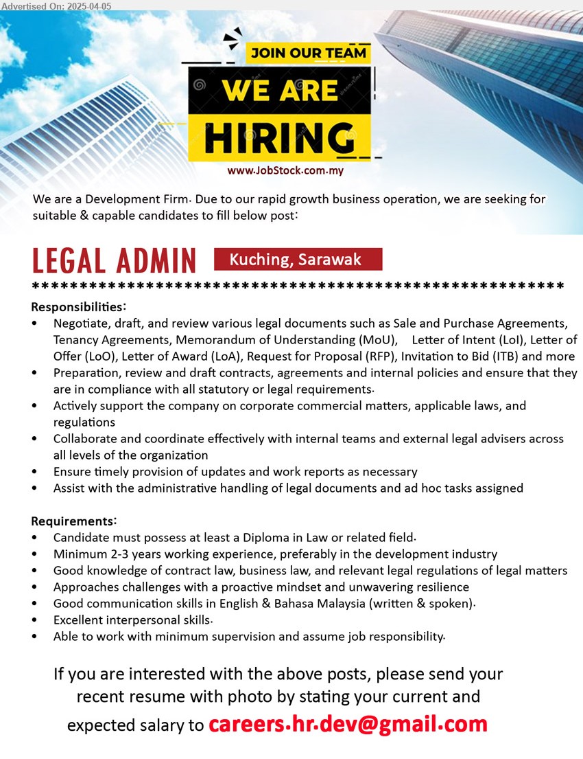 ADVERTISER (Development Firm) - LEGAL ADMIN (Kuching), Diploma in Law, 2-3 yrs. exp., Good knowledge of contract law, business law, and relevant legal regulations of legal matters,...
Email resume.