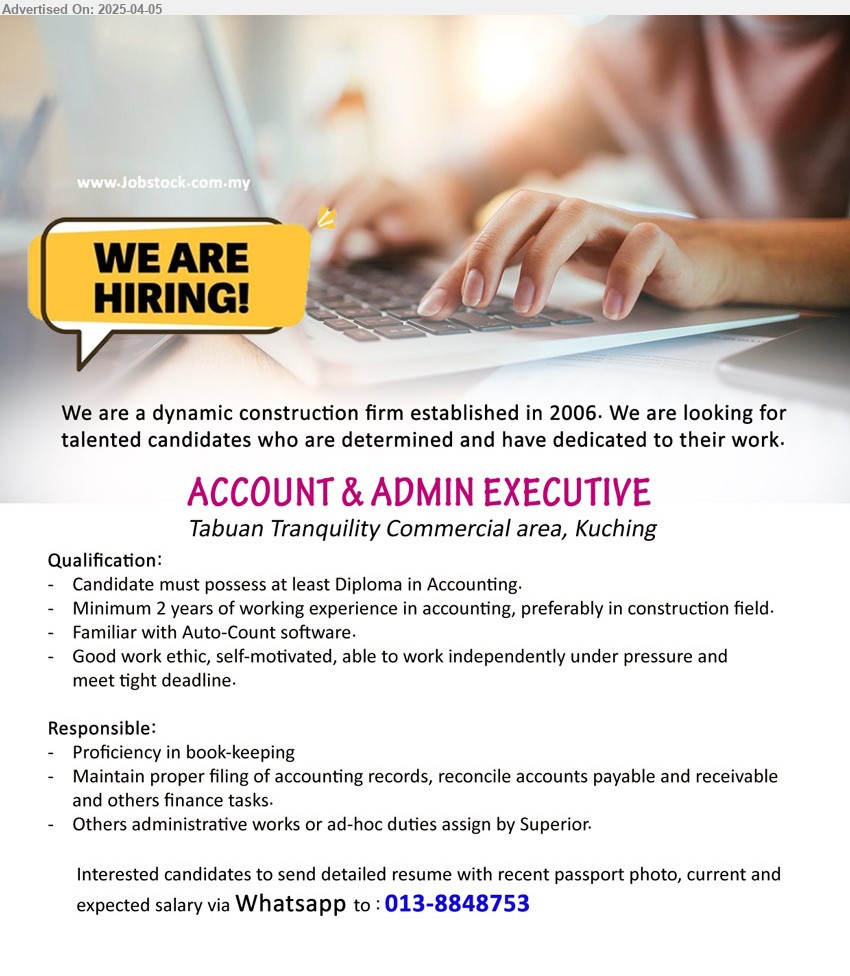 ADVERTISER (Construction Firm) - ACCOUNT & ADMIN EXECUTIVE (Kuching), Diploma in Accounting, Minimum 2 years of working experience in accounting, preferably in construction field.,...
Whatsapp to : 013-8848753
