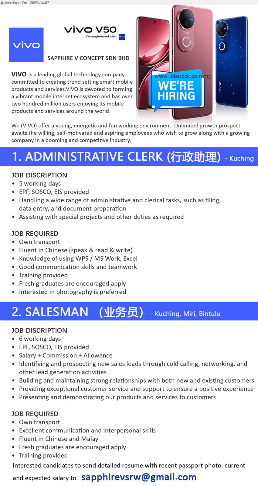 SAPPHIRE V CONCEPT SDN BHD - 1. ADMINISTRATIVE CLERK (行政助理) (Kuching), Fresh graduates are encouraged apply, Interested in photography is preferred, 5 working days,...
2. SALESMAN (业务员) (Kuching, Miri, Bintulu), Excellent communication and interpersonal skills, Training provided, Fresh graduates are encouraged apply,...
Email resume.