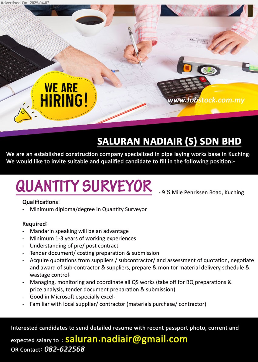 SALURAN NADIAIR (S) SDN BHD - QUANTITY SURVEYOR (Kuching), Diploma / Degree in Quantity Surveyor, 1-3 yrs. exp, Familiar with local supplier/ contractor (materials purchase/ contractor),...
Contact: 082-622568 / Email resume.