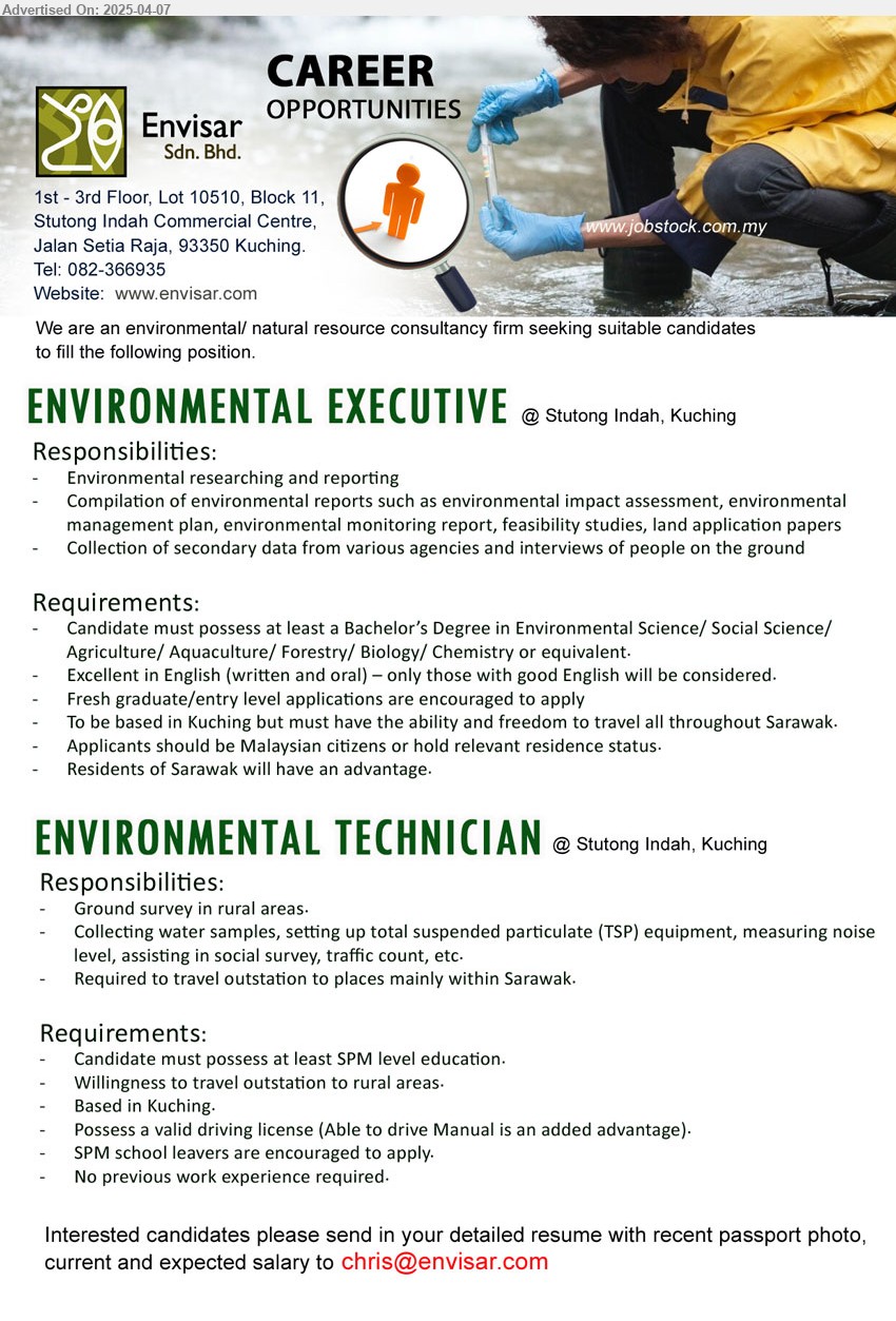 ENVISAR SDN BHD - 1. ENVIRONMENTAL EXECUTIVE (Kuching), Bachelor’s Degree in Environmental Science/ Social Science/ Agriculture/ Aquaculture/ Forestry/ Biology/ Chemistry,...
2. ENVIRONMENTAL TECHNICIAN (Kuching), SPM school leavers are encouraged to apply, No previous work experience required.,...
Email resume.