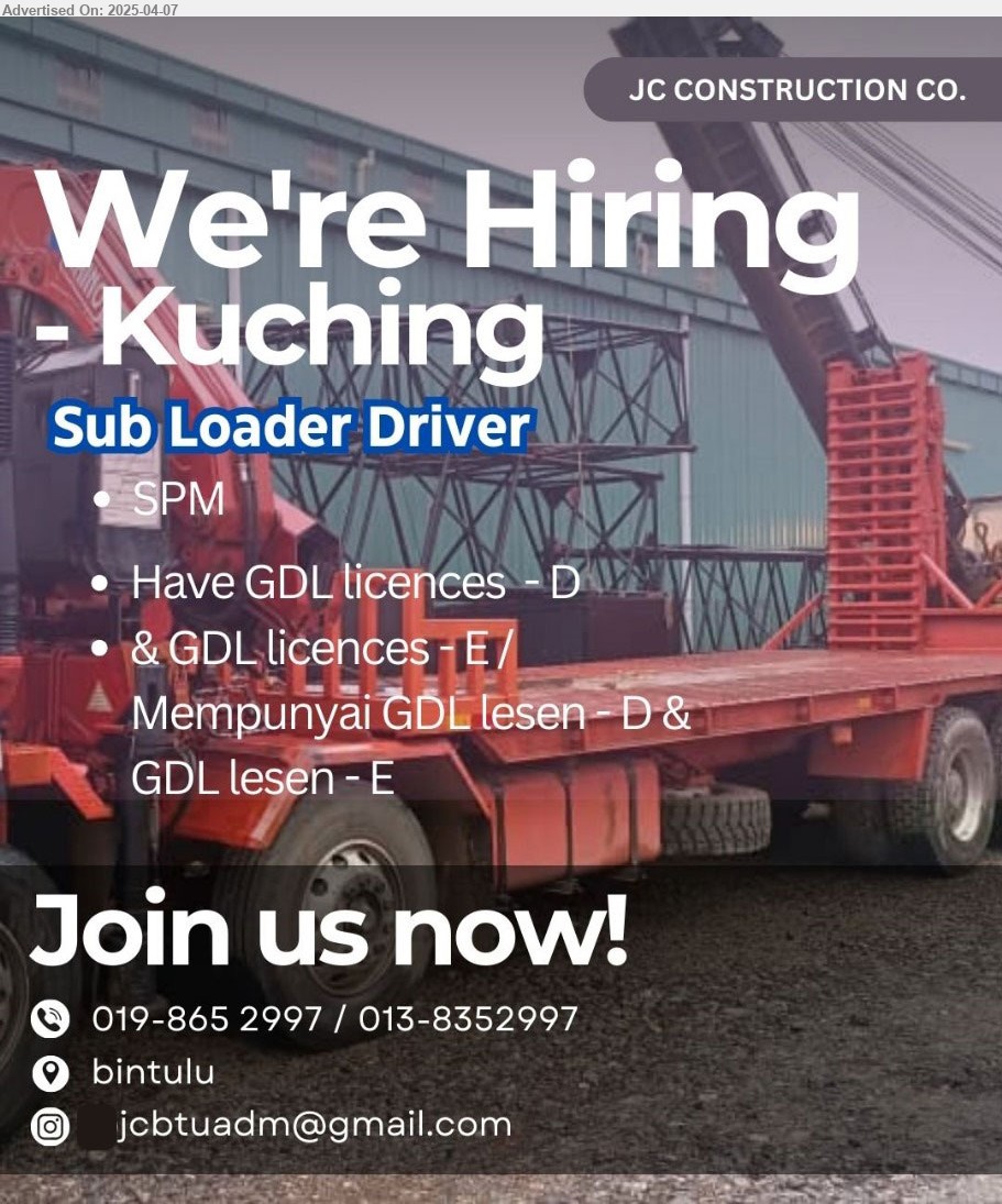 JC CONSTRUCTION CO - SUB-LOADER DRIVER (Bintulu), SPM, GDL license - E & D,...
Call 019-8652997 / 013-8352997 / Email resume.