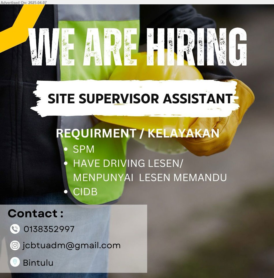 ADVERTISER - SITE SUPERVISOR ASSISTANT (Bintulu), SPM, have driving license,...
Call 013-8352997 / Email resume.