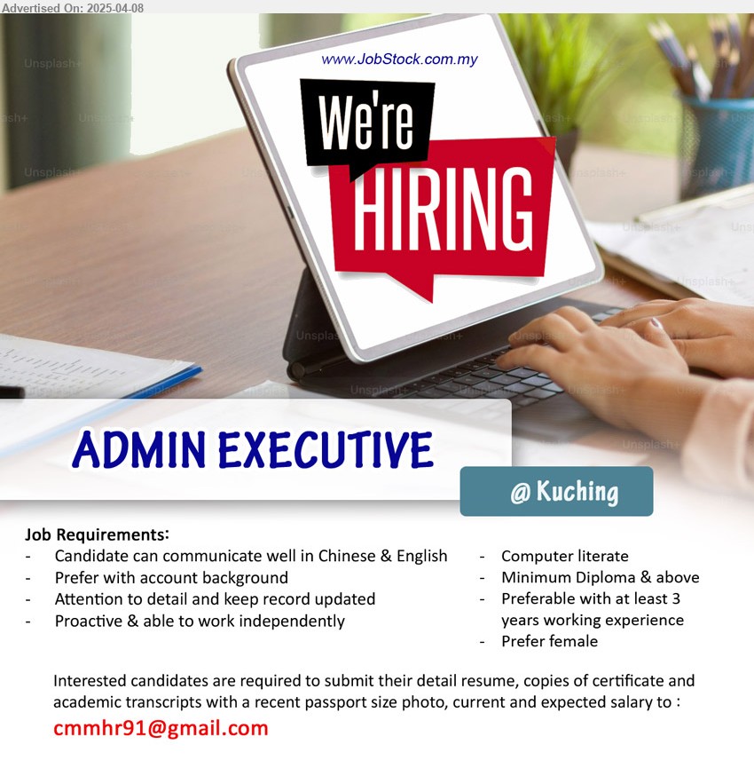 ADVERTISER - ADMIN EXECUTIVE (Kuching), Diploma & above, 3 yrs. exp., Prefer female, ...
Email resume.