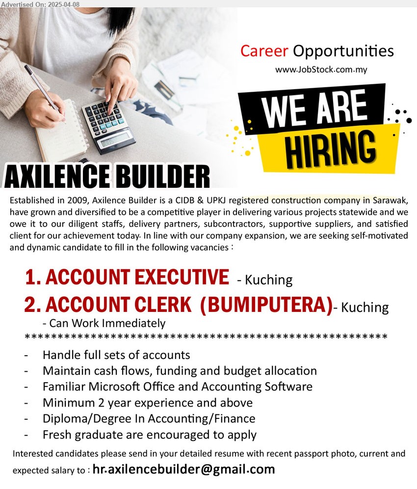AXILENCE BUILDER - 1. ACCOUNT EXECUTIVE (Kuching) .
2. ACCOUNT CLERK (BUMIPUTERA) (Kuching), Can Work Immediately.
*** Diploma/Degree In Accounting/Finance, 2 yrs. exp., Fresh graduate are encouraged to apply, ...
Email resume.