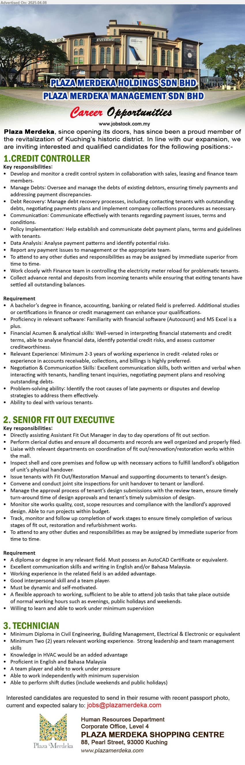 PLAZA MERDEKA SHOPPING CENTRE - 1. CREDIT CONTROLLER (Kuching), A Bachelor’s Degree in Finance, Accounting, Banking,...
2. SENIOR FIT OUT EXECUTIVE (Kuching), Diploma or Degree in any relevant field. Must possess an AutoCAD Certificate,...
3. TECHNICIAN (Kuching), Diploma in Civil Engineering, Building Management, Electrical & Electronic, 2 yrs. exp.,...
Email resume.