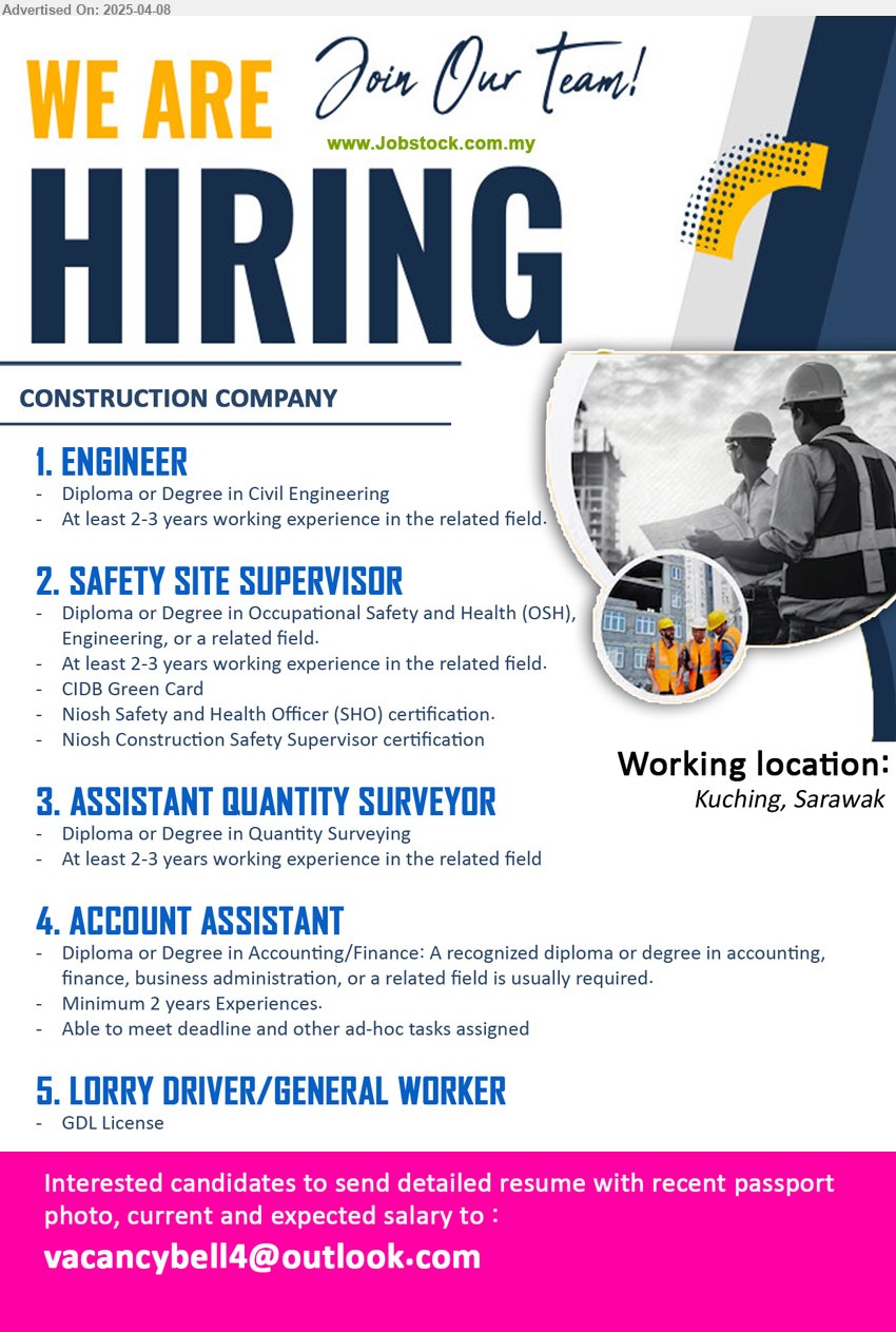 ADVERTISER (Construction Company) - 1. ENGINEER (Kuching), Diploma or Degree in Civil Engineering, 2-3 yrs. exp.,...
2. SAFETY SITE SUPERVISOR (Kuching), Diploma or Degree in Occupational Safety and Health (OSH), Engineering, Niosh Safety and Health Officer (SHO) certification, Niosh Construction Safety Supervisor certification...
3. ASSISTANT QUANTITY SURVEYOR (Kuching), Diploma or Degree in Quantity Surveying, 2-3 yrs. exp.,...
4. ACCOUNT ASSISTANT (Kuching), Diploma or Degree in Accounting/Finance: A recognized diploma or degree in accounting,
finance, business administration,...
5. LORRY DRIVER/GENERAL WORKER (Kuching), GDL License.
Email resume.