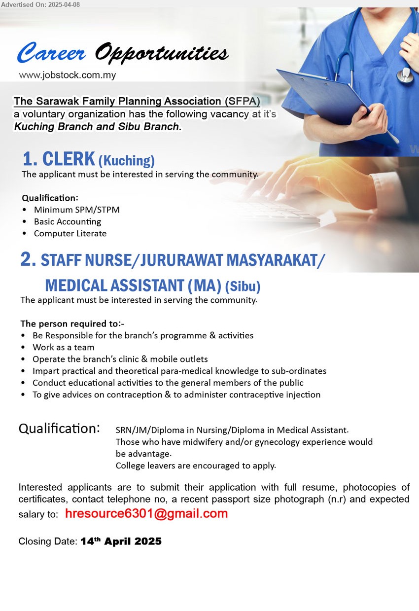 SARAWAK FAMILY PLANNING ASSOCIATION - 1. CLERK (Kuching), SPM/STPM, Basic Accounting,...
2. STAFF NURSE/JURURAWAT MASYARAKAT/ MEDICAL ASSISTANT (MA) (Sibu), SRN/JM/Diploma in Nursing/Diploma in Medical Assistant,...
Email resume.
