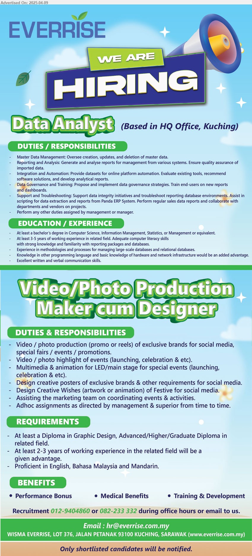 EVERRISE DEPARTMENTAL STORE SDN BHD - 1. DATA ANALYST (Kuching), Bachelor Degree in Computer Science, Information Management, Statistics or Management, 3-5 yrs. exp.,...
2. VIDEO/ PHOTO PRODUCTION MAKER CUM DESIGNER (Kuching), Diploma in Graphic Design, Advanced / Higher/ Graduate Diploma, 2-3 yrs. exp.,...
Call 012-9404860 / 082-233332 / Email resume.