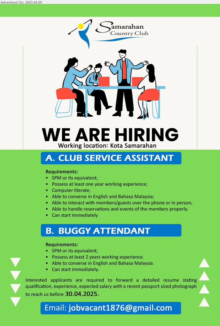 SAMARAHAN COUNTRY CLUB - 1. CLUB SERVICE ASSISTANT (Kota Samarahan), SPM or its equivalent, Possess at least one year working experience,...
2. BUGGY ATTENDANT (Kota Samarahan), SPM, Possess at least 2 years working experience,...
Email resume.