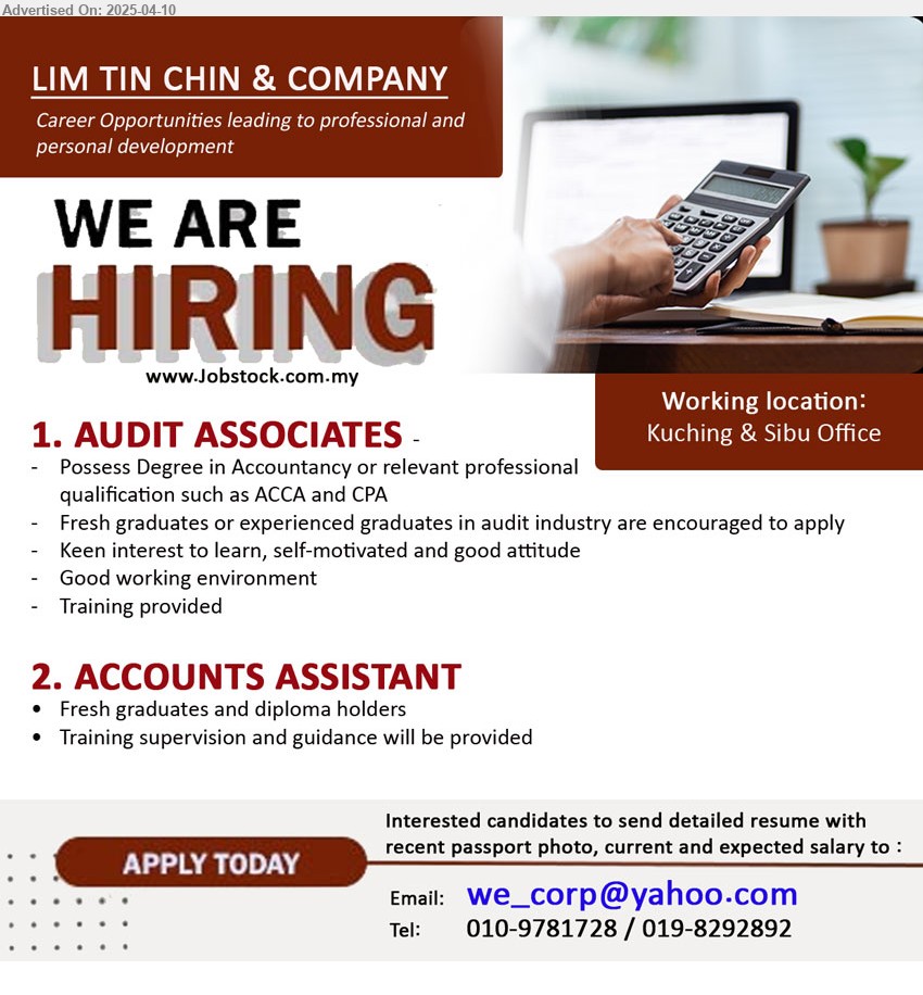 LIM TIN CHIN & COMPANY - 1. AUDIT ASSOCIATES (Kuching, Sibu), Degree in Accountancy, Fresh graduates or experienced graduates in audit industry are encouraged to apply ,...
2. ACCOUNTS ASSISTANT (Kuching, Sibu), Fresh graduates and Diploma holders ,...
Tel: 010-9781728 / 019-8292892 / Email resume.