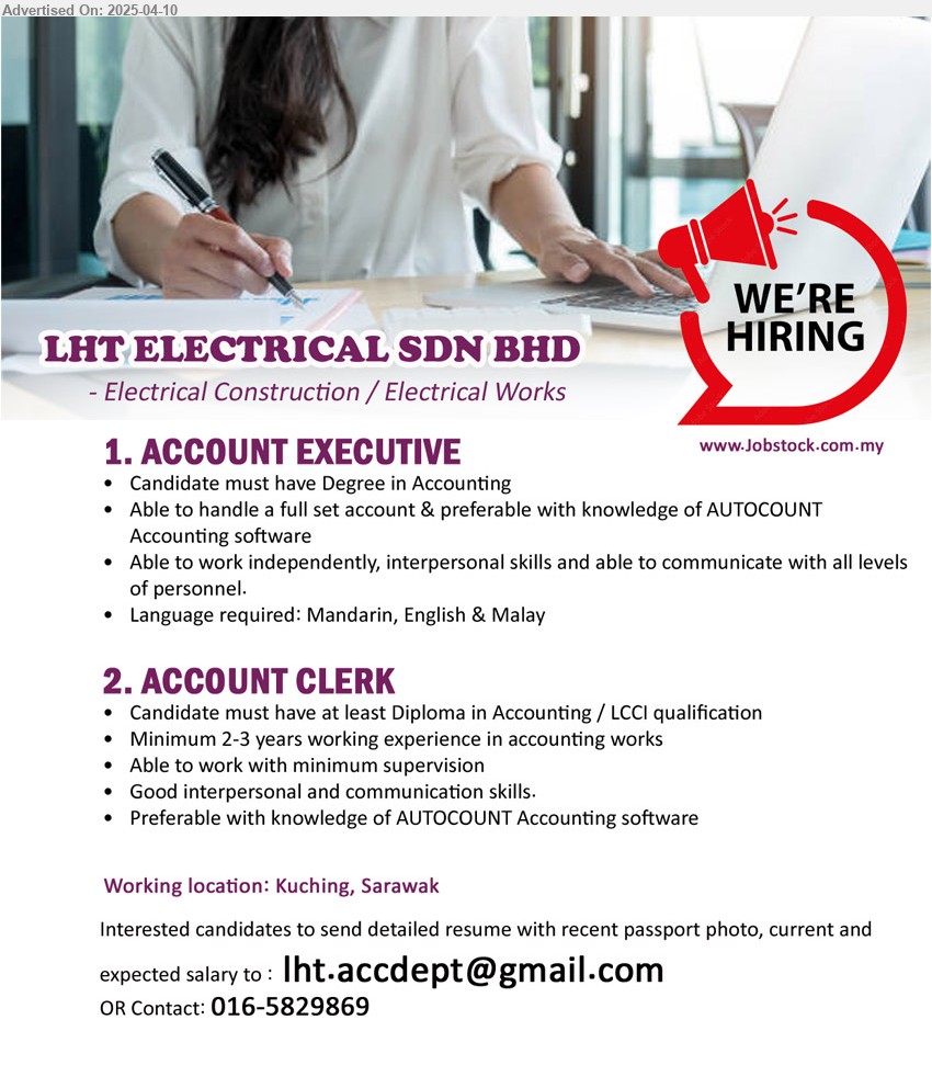 LHT ELECTRICAL SDN BHD - 1. ACCOUNT EXECUTIVE (Kuching), Degree in Accounting, Able to handle a full set account & preferable with knowledge of AUTOCOUNT Accounting software,...
2. ACCOUNT CLERK (Kuching), Diploma in Accounting / LCCI, 2-3 yrs. exp.,...
Contact: 016-5829869 / Email resume.