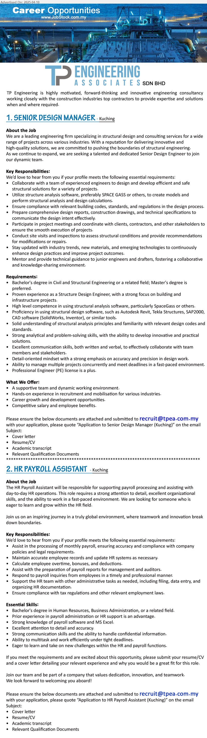 TP ENGINEERING ASSOCIATES SDN BHD - 1. SENIOR DESIGN MANAGER (Kuching), Bachelor's Degree in Civil and Structural Engineering or a related field; Master's Degree is preferred.,...
2. HR PAYROLL ASSISTANT (Kuching), Bachelor's Degree in Human Resources, Business Administration, Strong knowledge of payroll software and MS Excel,...
Email resume.
