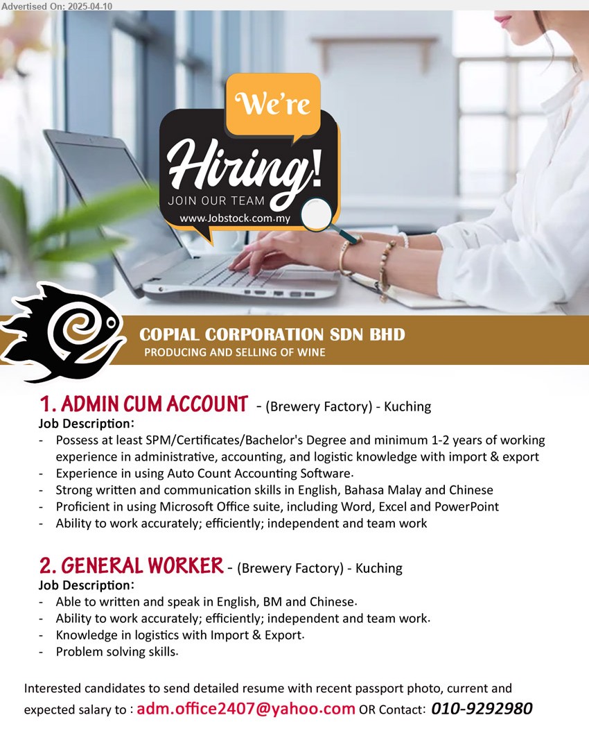 COPIAL CORPORATION SDN BHD - 1. ADMIN CUM ACCOUNT (Brewery Factory-Kuching), SPM/Certificates/Bachelor's Degree and minimum 1-2 yrs. exp., Experience in using Auto Count Accounting Software,...
2. GENERAL WORKER (Brewery Factory-Kuching), Knowledge in logistics with Import & Export,...
Contact: 010-9292980 / Email resume.