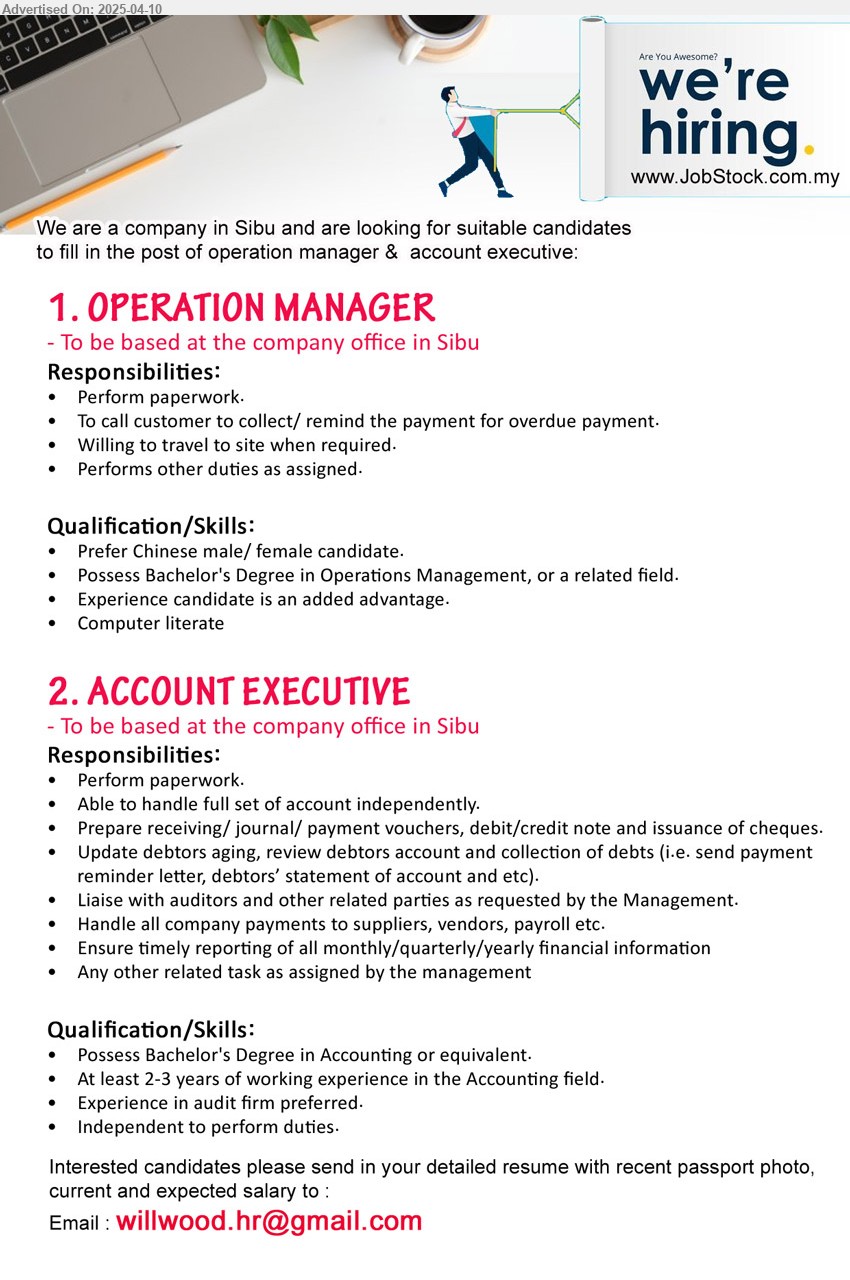 ADVERTISER - 1. OPERATION MANAGER (Sibu), Possess Bachelor's Degree in Operations Management, Experience candidate is an added advantage.,...
2. ACCOUNT EXECUTIVE (Sibu), Bachelor's Degree in Accounting, At least 2-3 years of working experience in the Accounting field.,...
Email resume.