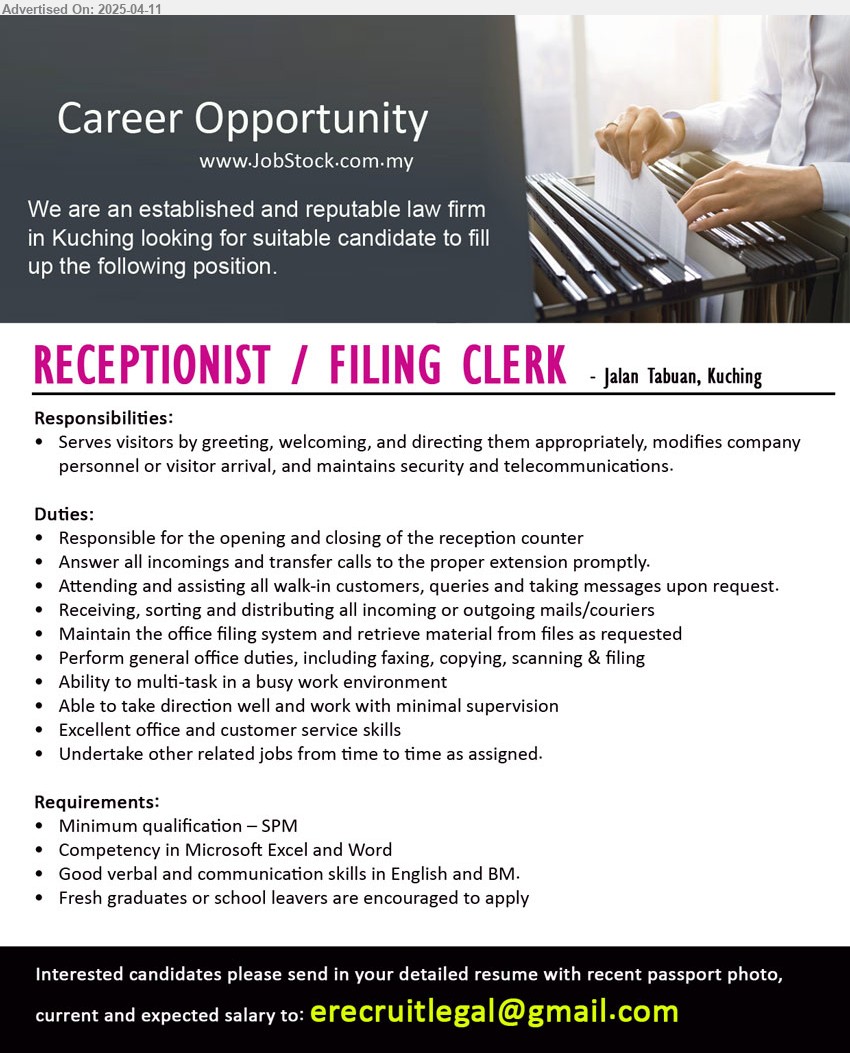 ADVERTISER (Law Firm) - RECEPTIONIST / FILING CLERK (Kuching), SPM, Fresh graduates or school leavers are encouraged to apply, Responsible for the opening and closing of the reception counter,...
Email resume.