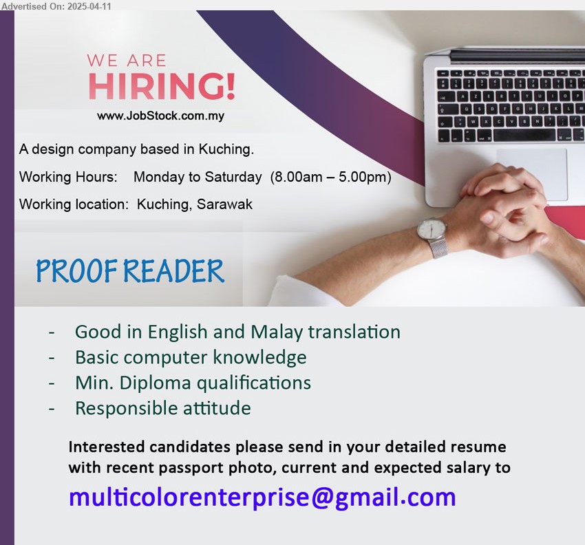 ADVERTISER (Design company) - PROOF READER (Kuching), Diploma, , Good in English and Malay translation,...
Email resume.