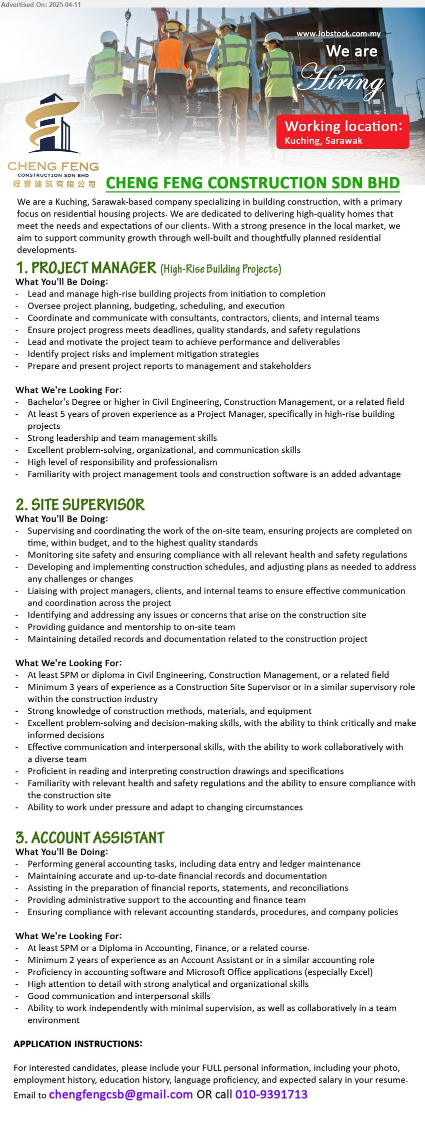 CHENG FENG CONSTRUCTION SDN BHD - 1. PROJECT MANAGER (Kuching), Bachelor's Degree or higher in Civil Engineering, Construction Management,,...
2. SITE SUPERVISOR (Kuching), At least SPM or diploma in Civil Engineering, Construction Management, ,...
3. ACCOUNT ASSISTANT (Kuching), At least SPM or a Diploma in Accounting, Finance, ,...
Call 010-9391713 / Email resume.
