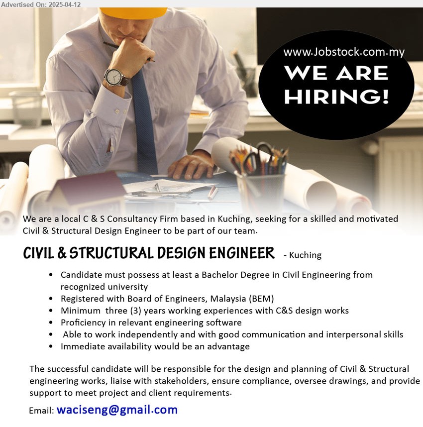 ADVERTISER (C&S consultancy firm) - CIVIL & STRUCTURAL DESIGN ENGINEER (Kuching), Bachelor Degree in Civil Engineering from recognized university, Registered with Board of Engineers, Malaysia (BEM)...
Email resume.