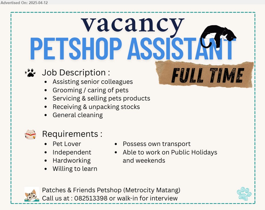PATCHES AND FRIENDS PETSHOP - PET SHOP ASSISTANT (Kuching - Metrocity Matang), Full time, Pet lover, grooming/ caring of pets, possess own transport, able to wok on PB holidays and weekends,...
Call us 082-513398 or Walk-in-Interview