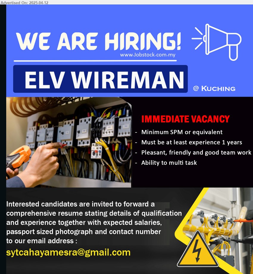 ADVERTISER - ELV WIREMAN (Kuching), SPM, Must be at least experience 1 years,...
Email resume.