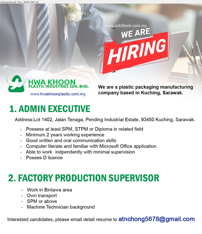 HWA KHOON PLASTIC INDUSTRIES SDN BHD - 1. ADMIN EXECUTIVE (Kuching), SPM, STPM or Diploma, Minimum 2 years working experience, Computer literate and familiar with Microsoft Office application...
2. FACTORY PRODUCTION SUPERVISOR (Kuching), SPM or above, Machine Technician background,...
Email resume.