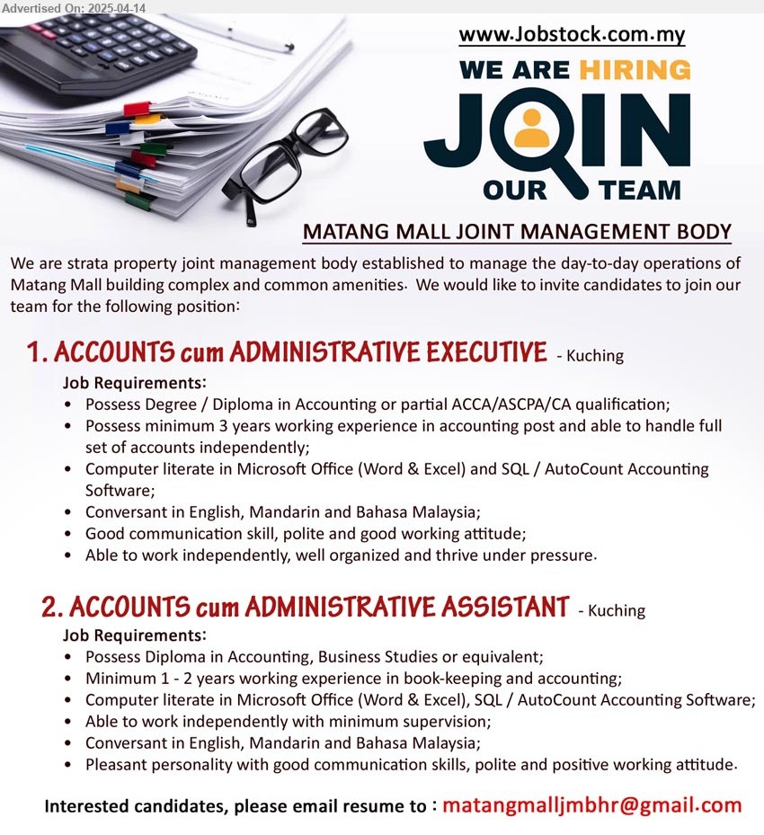 MATANG MALL JOINT MANAGEMENT BODY - 1. ACCOUNTS cum ADMINISTRATIVE EXECUTIVE (Kuching), Degree / Diploma in Accounting or partial ACCA/ASCPA/CA, 3 yrs. exp.,...
2. ACCOUNTS cum ADMINISTRATIVE ASSISTANT (Kuching), Diploma in Accounting, Business Studies, 1 - 2 years working experience in book-keeping and accounting,...
Email resume.