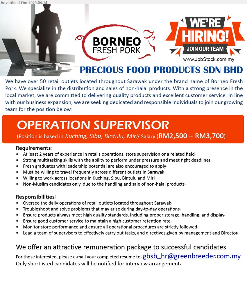 PRECIOUS FOOD PRODUCTS SDN BHD - OPERATION SUPERVISOR (Kuching, Sibu, Bintulu, Miri), RM2,500 – RM3,700, at least 2 years of experience in retails operations, store supervision, Fresh graduates with leadership potential are also encouraged to apply.,...
Email resume.
