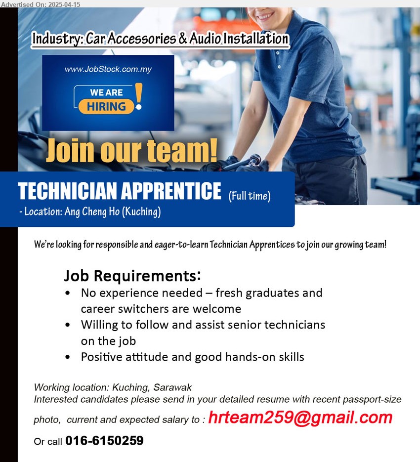 ADVERTISER (Car Accessories & Audio Installation) - TECHNICIAN APPRENTICE (Kuching), No experience needed – fresh graduates and career switchers are welcome,...
Call 016-6150259 / Email resume.