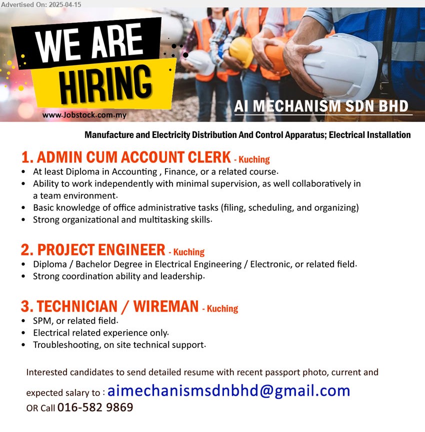 AI MECHANISM SDN BHD - 1. ADMIN CUM ACCOUNT CLERK (Kuching), Diploma in Accounting , Finance, Basic knowledge of office administrative tasks,...
2. PROJECT ENGINEER (Kuching), Diploma / Bachelor Degree in Electrical Engineering / Electronic,,...
3. TECHNICIAN / WIREMAN (Kuching), SPM, Electrical related experience only.,...
Call 016-582 9869 / Email resume.