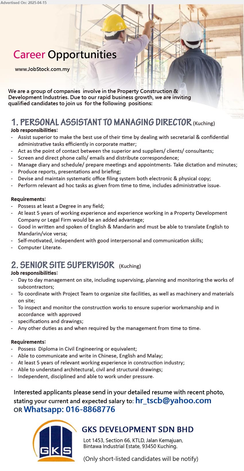 GKS DEVELOPMENT SDN BHD - 1. PERSONAL ASSISTANT TO MANAGING DIRECTOR (Kuching), Degree, At least 5 years of working experience and experience working in a Property Development Company or Legal Firm,...
2. SENIOR SITE SUPERVISOR (Kuching), Diploma in Civil Engineering, At least 5 years of relevant working experience in construction industry,...
Whatsapp: 016-8868776 / Email resume.