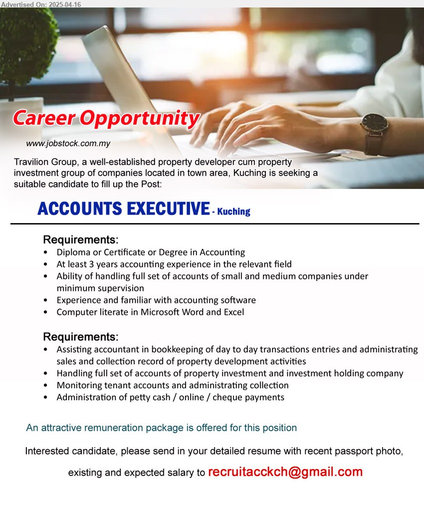 TRAVILION GROUP - ACCOUNTS EXECUTIVE (Kuching), Diploma or Certificate or Degree in Accounting, At least 3 years accounting experience,...
Email resume.