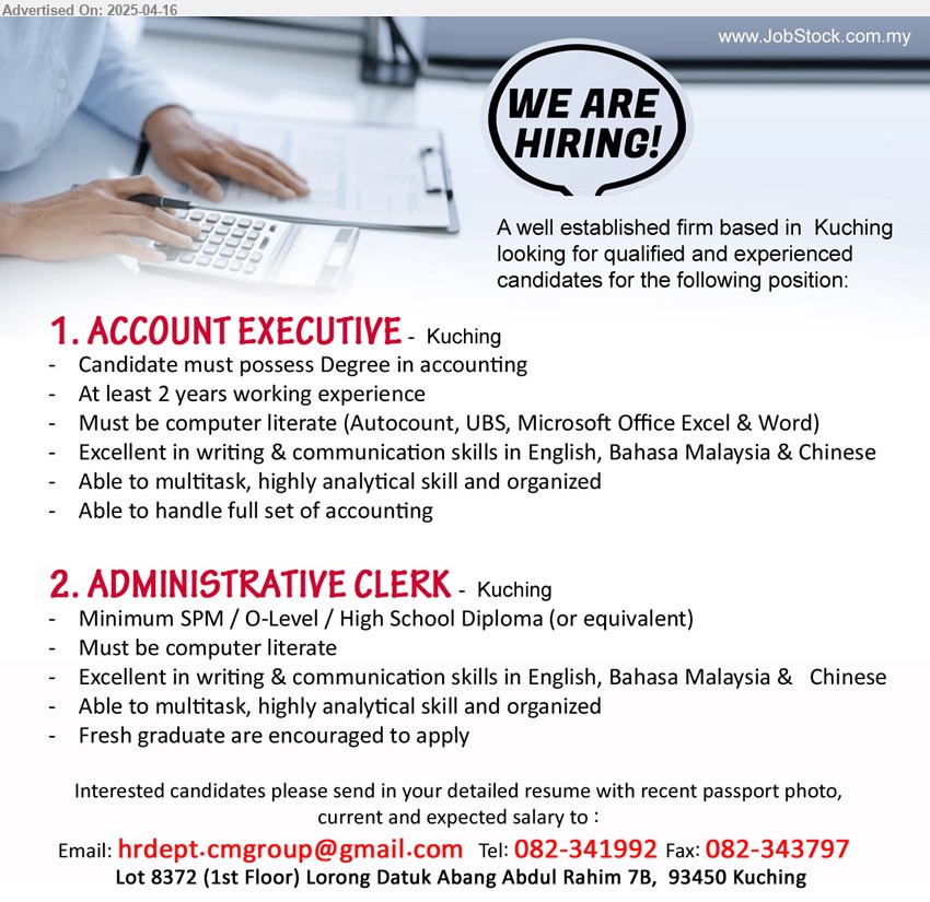 ADVERTISER - 1. ACCOUNT EXECUTIVE (Kuching), Degree in Accounting, 2 yrs. exp., Able to handle full set of accounting,...
2. ADMINISTRATIVE CLERK (Kuching), SPM / O-Level / High School Diploma, Fresh graduate are encouraged to apply,...
Call 082-341992 / Email resume.