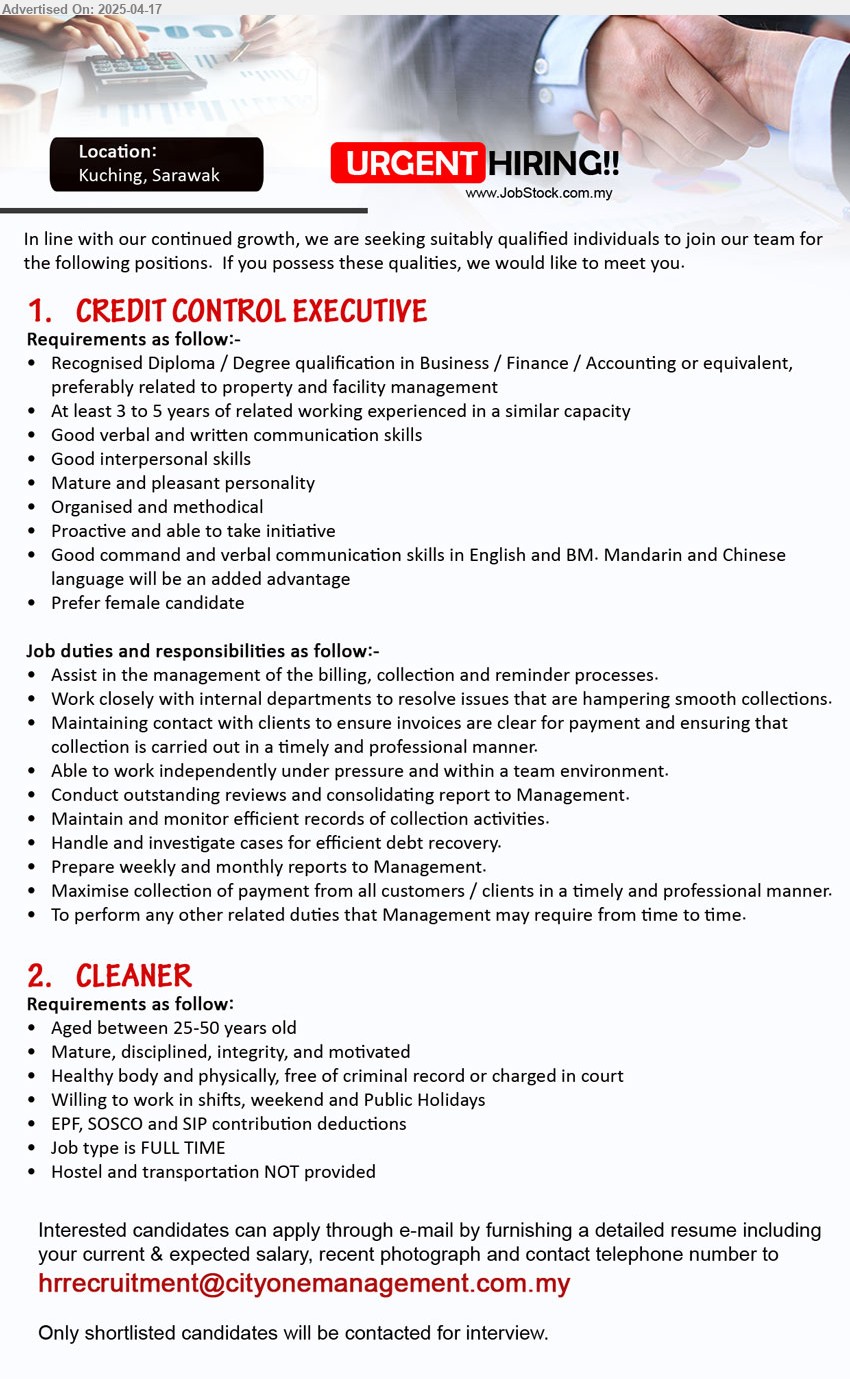 ADVERTISER - 1. CREDIT CONTROL EXECUTIVE (Kuching), Recognised Diploma / Degree qualification in Business / Finance / Accounting, At least 3 to 5 yrs. exp.,...
2. CLEANER (Kuching), Aged between 25-50, Healthy body and physically, free of criminal record or charged in court,...
Email resume.