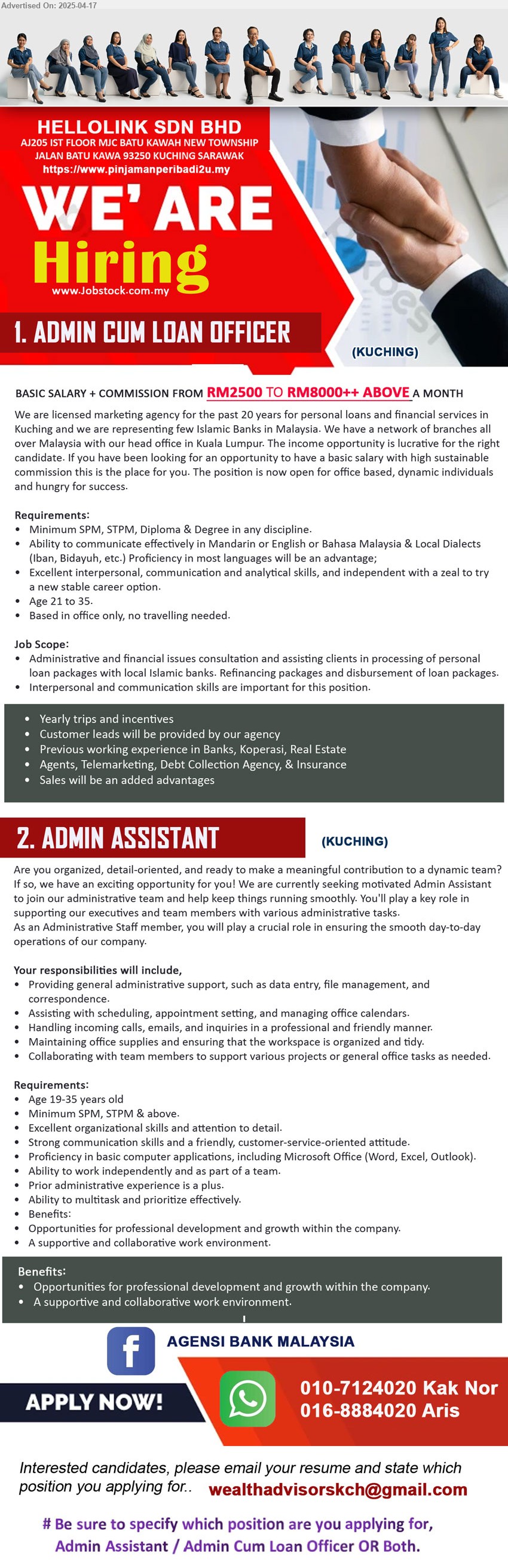 HELLOLINK SDN BHD - 1. ADMIN CUM LOAN OFFICER (Kuching), RM2500 TO RM8000++ ABOVE, SPM, STPM, Diploma & Degree, Age 21 to 35., Based in office only, no travelling needed.,...
2. ADMIN ASSISTANT (Kuching), Age 19-35 , SPM, STPM & above., Prior administrative experience is a plus.,...
Whatsap 010-7124020 Kak Nor / 016-8884020 Aris / Email resume.