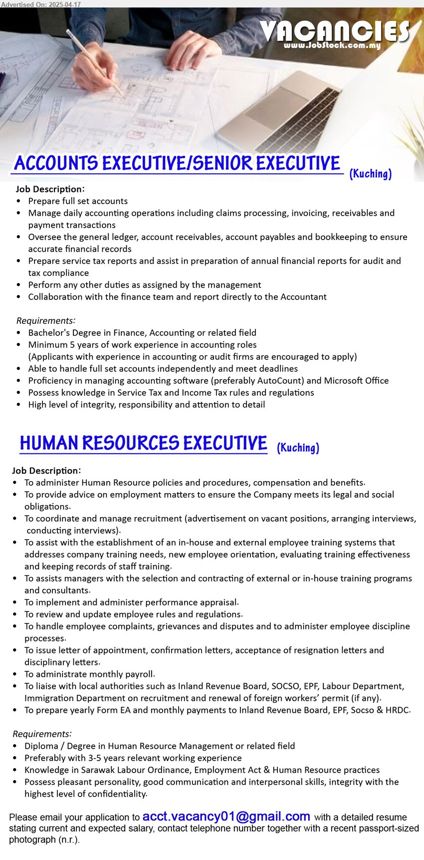 ADVERTISER - 1. ACCOUNTS EXECUTIVE/SENIOR EXECUTIVE (Kuching), Bachelor's Degree in Finance, Accounting, Possess knowledge in Service Tax and Income Tax rules and regulations,...
2. HUMAN RESOURCES EXECUTIVE (Kuching), Diploma / Degree in Human Resource Management, Preferably with 3-5 years relevant working experience...
Email resume.
