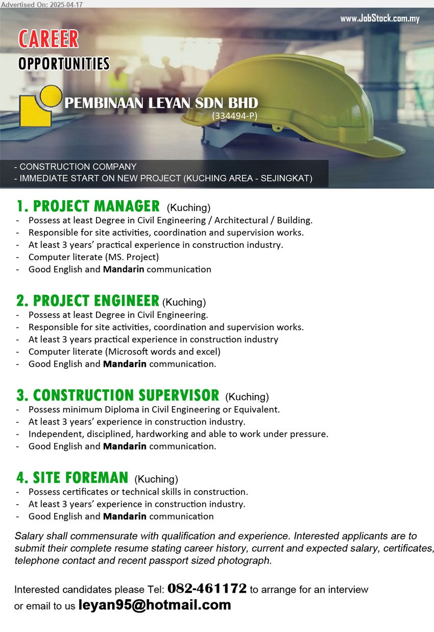 PEMBINAAN LEYAN SDN BHD - 1. PROJECT MANAGER (Kuching), Possess at least Degree in Civil Engineering / Architectural / Building, 3 yrs. exp....
2. PROJECT ENGINEER (Kuching), Degree in Civil Engineering., 3 yrs. exp.,...
3. CONSTRUCTION SUPERVISOR (Kuching), Diploma in Civil Engineering, 3 yrs. exp.,...
4. SITE FOREMAN (Kuching), certificates or technical skills in construction, 3 yrs. exp.,...
Tel: 082-461172 / Email resume.