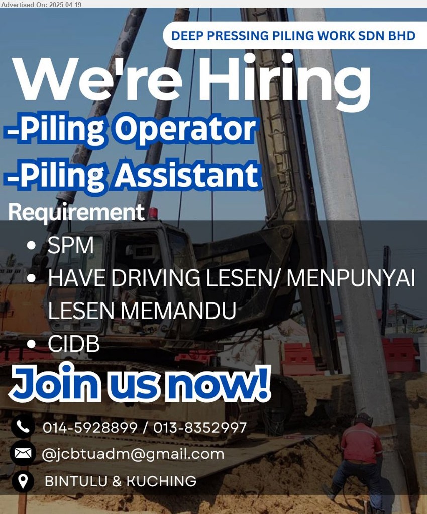 DEEP PRESSING PILING WORK SDN BHD - 1. PILING OPERATOR .
2. PILING ASSISTANT..
Working location: Kuching, Bintulu
*** SPM, driving license, CIDB,...
Contact: 014-5928899 / 013-8352997 / Email resume.